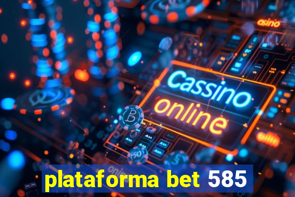 plataforma bet 585